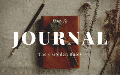 How To Journal – The 6 Golden Rules