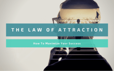 The Law of Attraction – How To Maximize It’s Potential