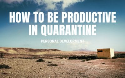 How To Be Productive In Quarantine – Personal Development