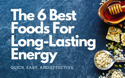 6 Best Foods For Long-Lasting Energy